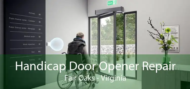 Handicap Door Opener Repair Fair Oaks - Virginia