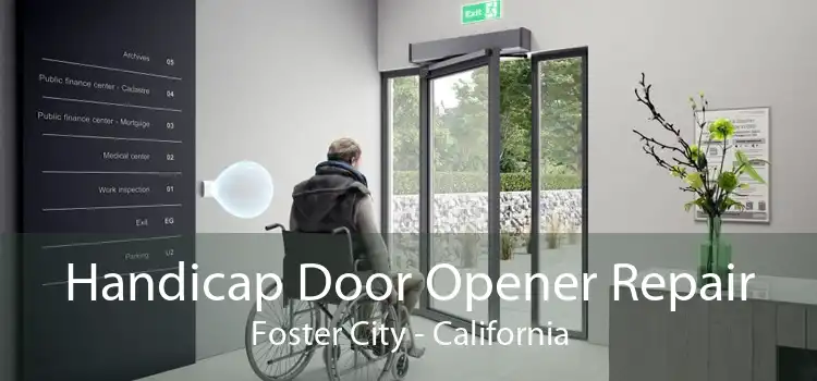 Handicap Door Opener Repair Foster City - California