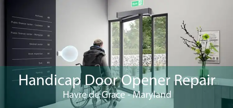 Handicap Door Opener Repair Havre de Grace - Maryland