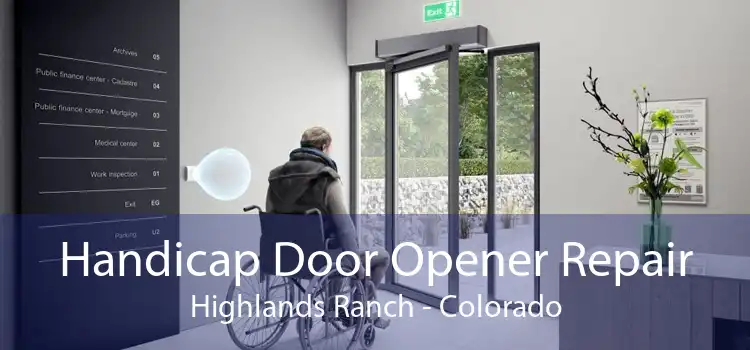 Handicap Door Opener Repair Highlands Ranch - Colorado