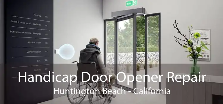 Handicap Door Opener Repair Huntington Beach - California