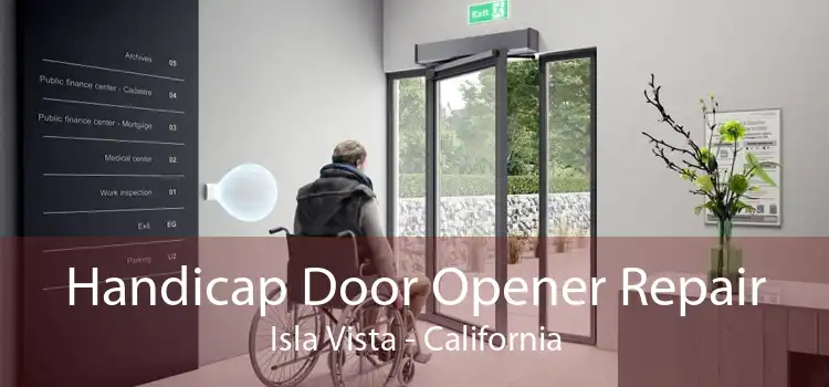 Handicap Door Opener Repair Isla Vista - California