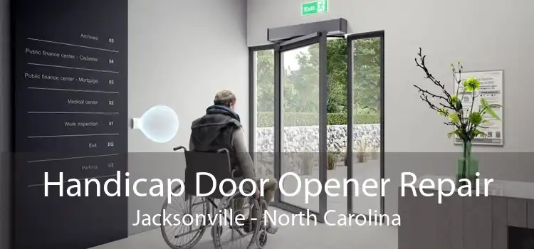 Handicap Door Opener Repair Jacksonville - North Carolina