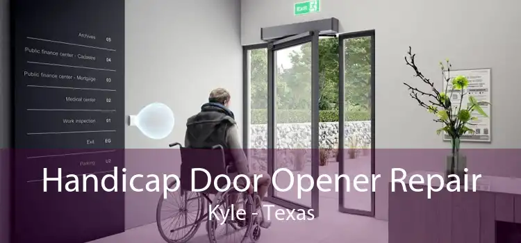 Handicap Door Opener Repair Kyle - Texas