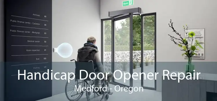 Handicap Door Opener Repair Medford - Oregon