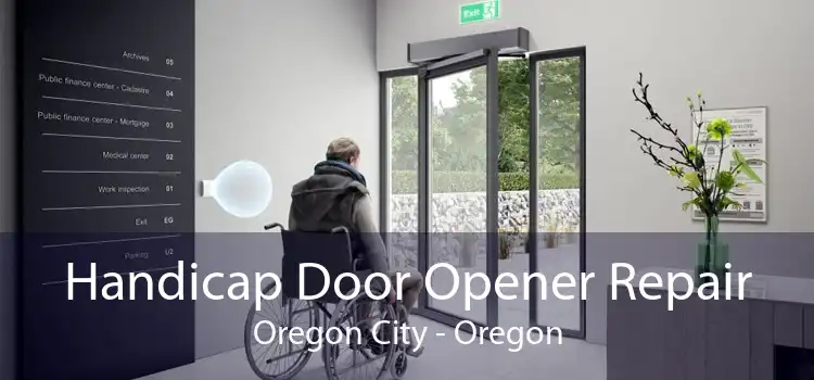 Handicap Door Opener Repair Oregon City - Oregon