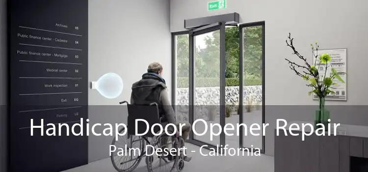 Handicap Door Opener Repair Palm Desert - California