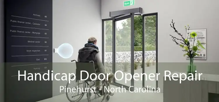 Handicap Door Opener Repair Pinehurst - North Carolina