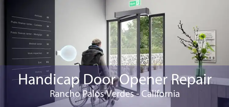 Handicap Door Opener Repair Rancho Palos Verdes - California