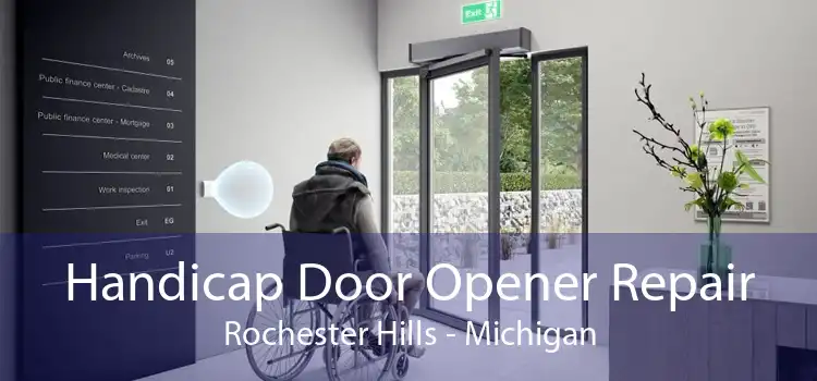 Handicap Door Opener Repair Rochester Hills - Michigan