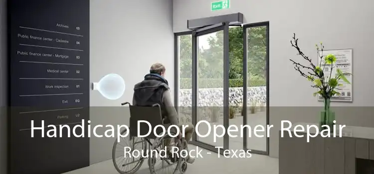 Handicap Door Opener Repair Round Rock - Texas