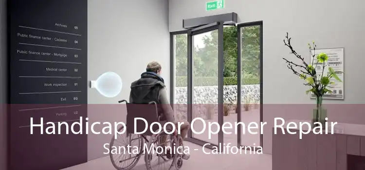 Handicap Door Opener Repair Santa Monica - California