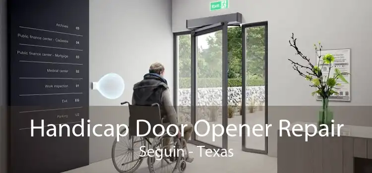 Handicap Door Opener Repair Seguin - Texas