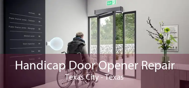 Handicap Door Opener Repair Texas City - Texas