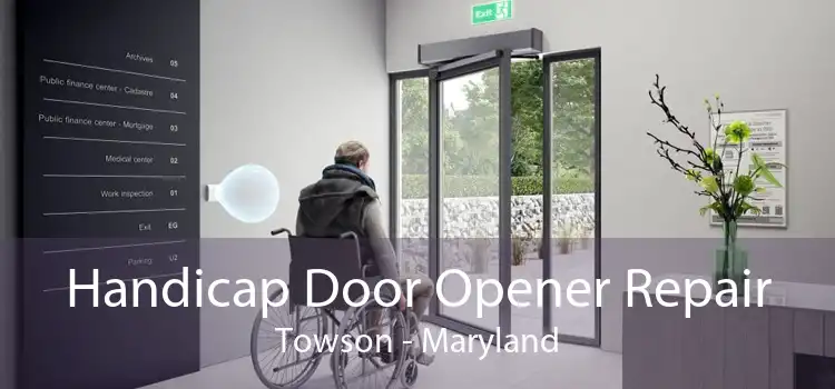 Handicap Door Opener Repair Towson - Maryland
