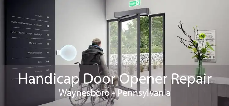 Handicap Door Opener Repair Waynesboro - Pennsylvania