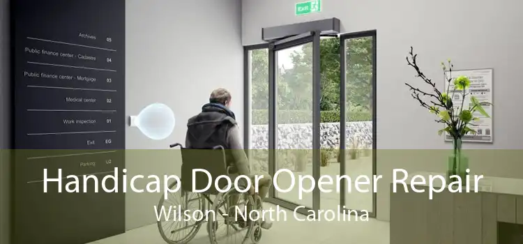 Handicap Door Opener Repair Wilson - North Carolina