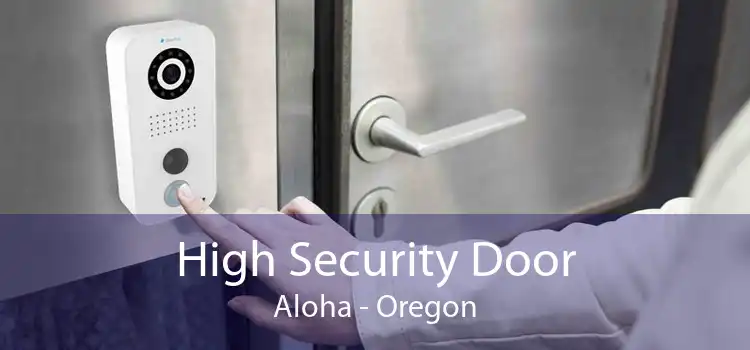High Security Door Aloha - Oregon
