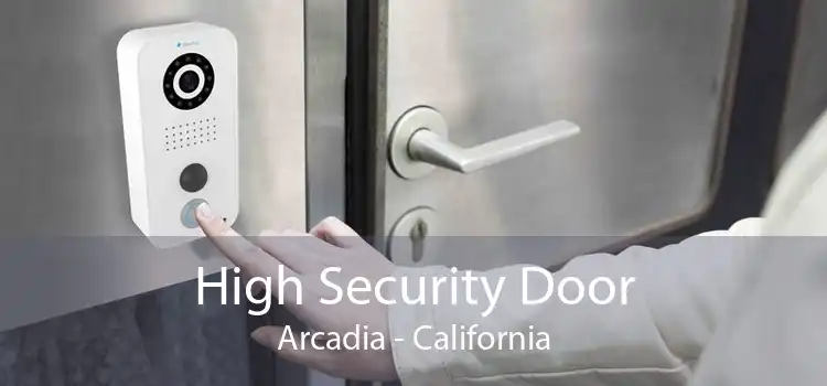 High Security Door Arcadia - California