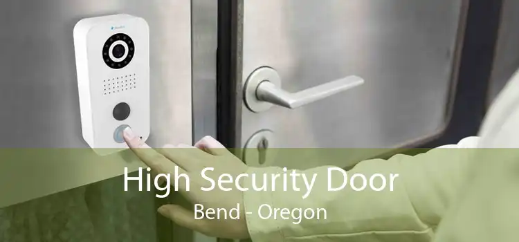 High Security Door Bend - Oregon