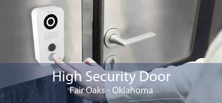 High Security Door Fair Oaks - Oklahoma