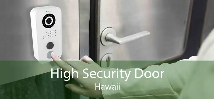 High Security Door Hawaii