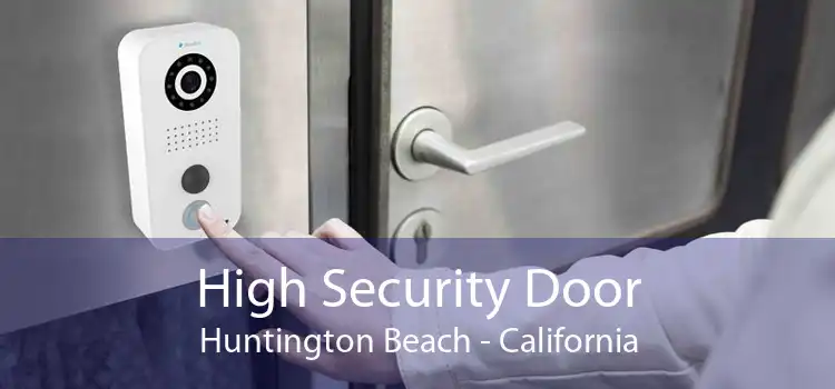 High Security Door Huntington Beach - California