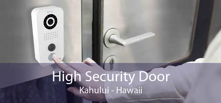 High Security Door Kahului - Hawaii