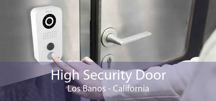 High Security Door Los Banos - California