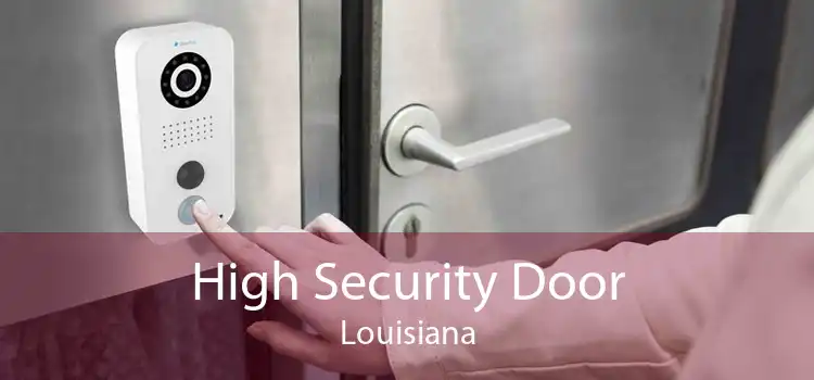 High Security Door Louisiana