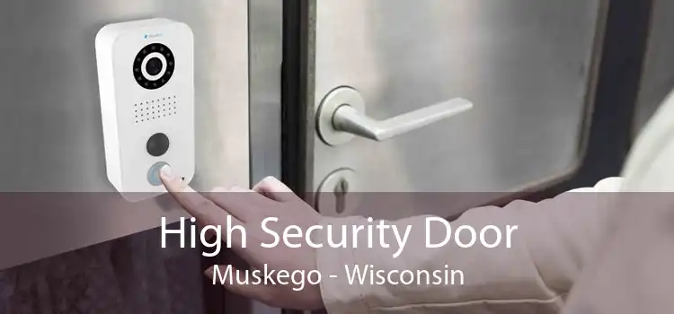 High Security Door Muskego - Wisconsin