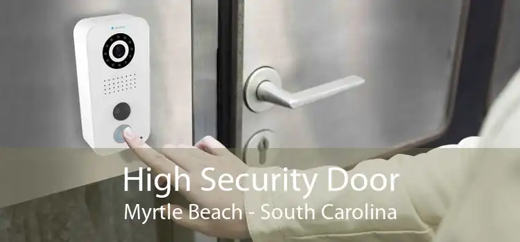 High Security Door Myrtle Beach - South Carolina