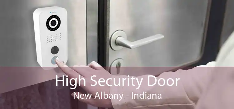 High Security Door New Albany - Indiana