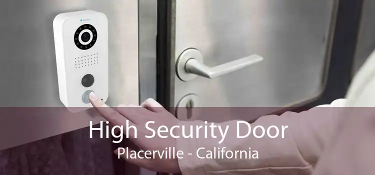 High Security Door Placerville - California