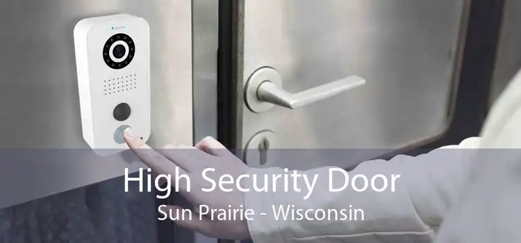 High Security Door Sun Prairie - Wisconsin