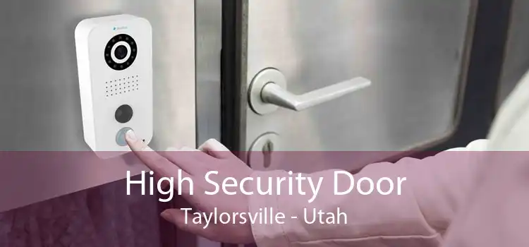 High Security Door Taylorsville - Utah