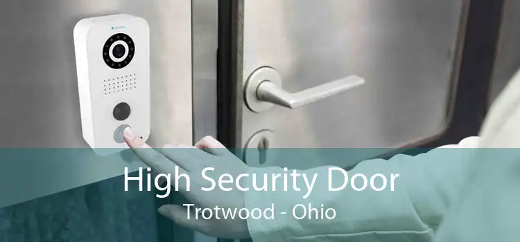 High Security Door Trotwood - Ohio