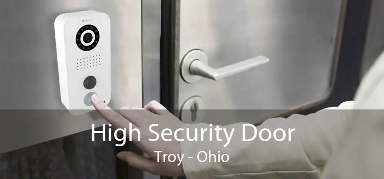 High Security Door Troy - Ohio