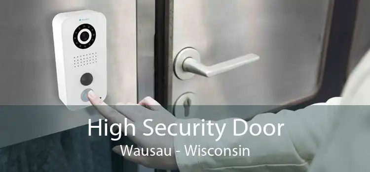High Security Door Wausau - Wisconsin
