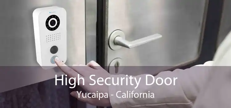 High Security Door Yucaipa - California