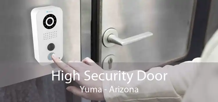 High Security Door Yuma - Arizona