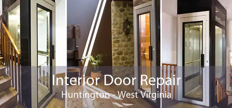 Interior Door Repair Huntington - West Virginia