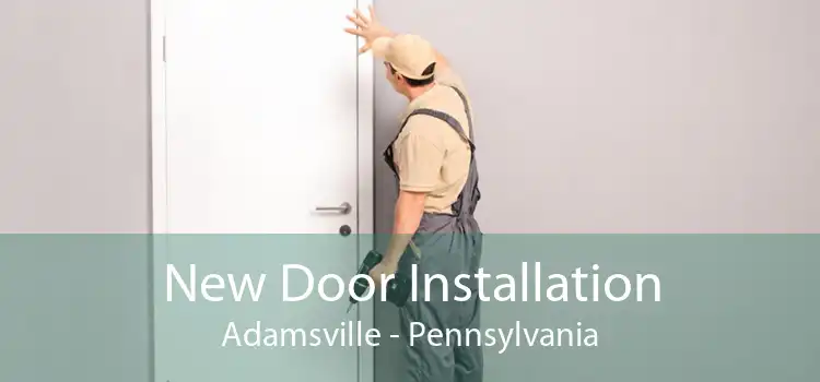 New Door Installation Adamsville - Pennsylvania