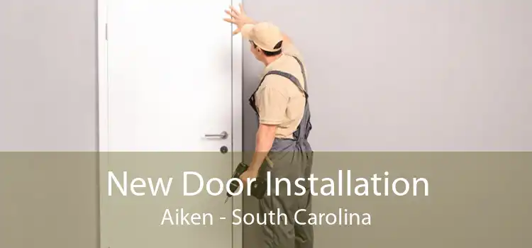 New Door Installation Aiken - South Carolina