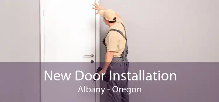 New Door Installation Albany - Oregon