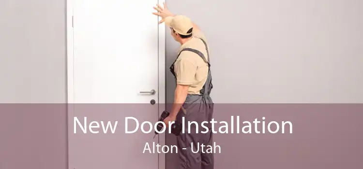 New Door Installation Alton - Utah