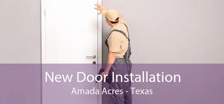 New Door Installation Amada Acres - Texas