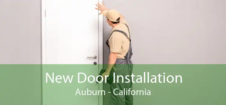 New Door Installation Auburn - California