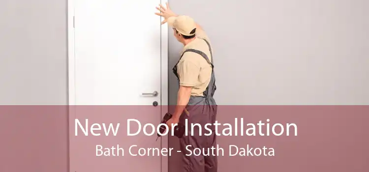 New Door Installation Bath Corner - South Dakota