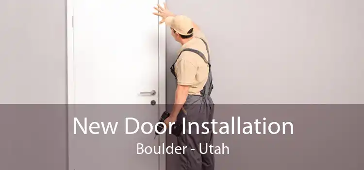 New Door Installation Boulder - Utah